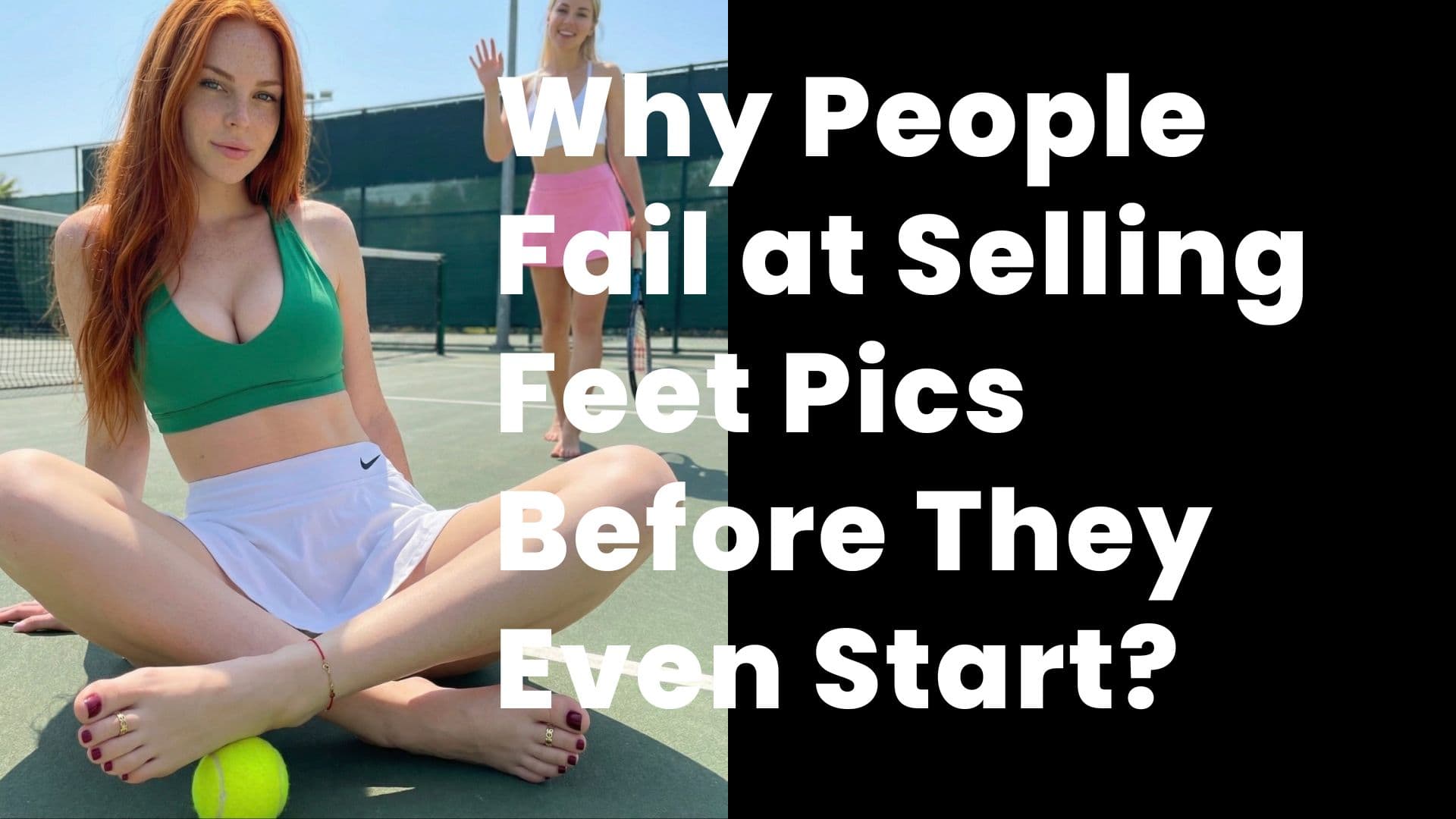 Why People Fail at Selling Feet Pics Before They Even Start